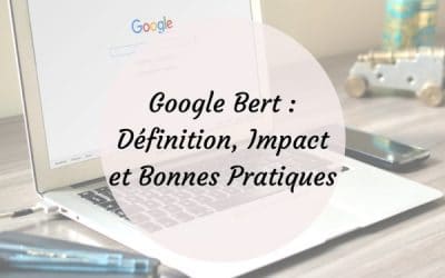 Google BERT : Définition, Impact et Bonnes Pratiques