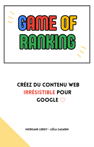 Game of Ranking : créez du contenu web irrésistible pour Google